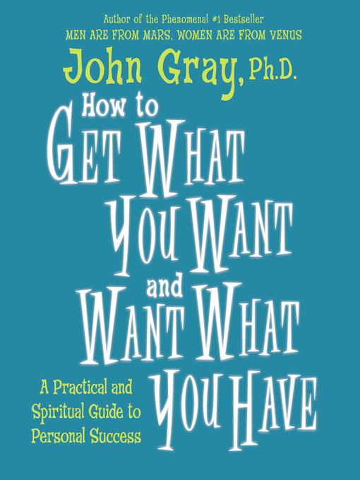 Upplýsingar um How to Get What You Want and Want What You Have eftir John Gray - Biðlisti